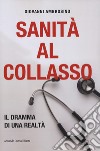 Sanità al collasso. Il dramma di una realtà libro