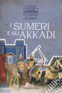I sumeri e gli akkadi
