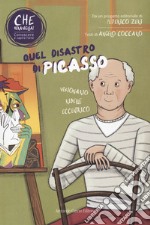 Quel disastro di Picasso. Che meraviglia! Conoscere e capire l'arte. Con QR Code libro