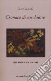 Cronaca di un dolore libro di Giannelli Enzo