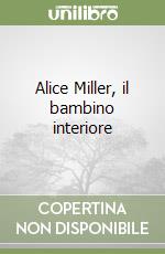 Alice Miller, il bambino interiore