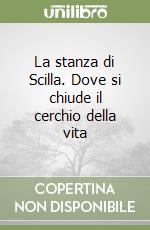 La stanza di Scilla. Dove si chiude il cerchio della vita
