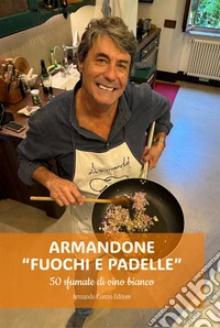 Armandone. Fuochi e padelle libro