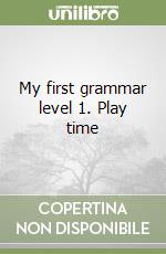 My first grammar level 1. Play time