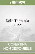 Dalla Terra alla Luna libro