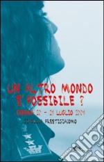 Un altro mondo è possibile? Genova 20-21 luglio 2001 libro