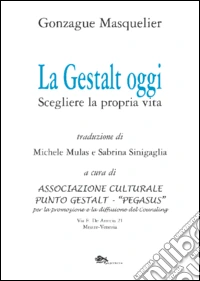 La Gestalt oggi. Scegliere la propria vita libro
