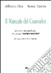 Il manuale del counselor. Metodo Ri.-S.O.R.S.E. della scuola «Gestalt Institute» per agevolare il tuo cliente libro