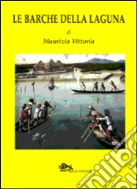 Le barche della laguna. Ediz. illustrata libro