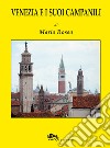 Venezia e i suoi campanili. Ediz. illustrata libro di Rosso Mario