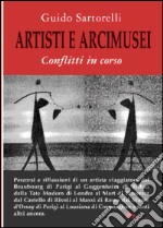 Artisti e arcimusei. Conflitti in corso libro