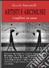 Artisti e arcimusei. Conflitti in corso libro di Sartorelli Guido