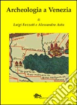 Archeologia a Venezia libro