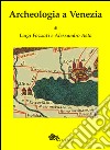 Archeologia a Venezia libro