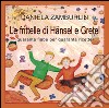 Le frittelle di Hänsel e Gretel. Quaranta fiabe per quaranta ricette libro