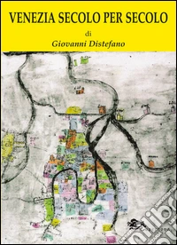 Venezia secolo per secolo