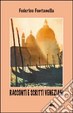 Racconti e scritti veneziani libro