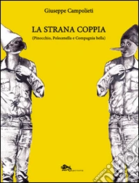La strana coppia (Pinocchio, Polecinella e Compagnia bella) libro