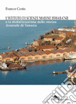 L'istituto di scienze marine ISMAR-CNR-The institute of marine sciences ISMAR-CNR. Ediz. bilingue libro