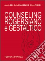 Counseling rogersiano e gestaltico. Teoria e pratica libro