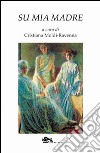 Su mia madre libro di Moldi Ravenna Cristiana