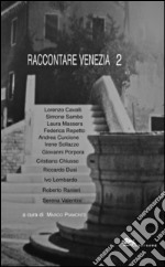 Raccontare Venezia. Vol. 2 libro