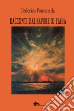 Racconti dal sapore di fiaba libro