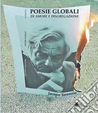 Poesie globali di amore e disgregazione