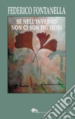 Se nell'inverno non ci son più fiori libro