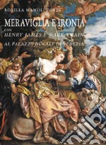 Meraviglia e ironia con Henry James e Mark Twain al palazzo ducale di Venezia