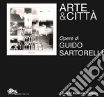 Arte e città. Opere di Guido Sartorelli