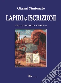 Lapidi e iscrizioni nel comune di Venezia. Nuova ediz. libro