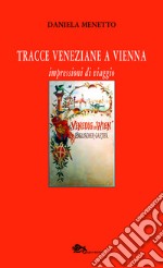 Tracce veneziane a Vienna. Impressioni di viaggio