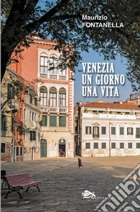 Venezia un giorno una vita libro