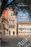 Venezia un giorno una vita libro