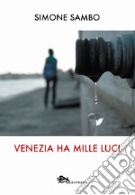 Venezia ha mille luci libro