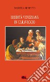 Eredità veneziana in Caravaggio libro