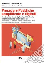 Procedure pubbliche semplificate e digitali. Smart-working, agenda digitale, sportelli telematici, teleamministrazione, comunicazione web libro