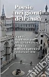 Poesie nei giorni dell'ansia. Le parole di quarantun poeti della Casa della Poesia di Venezia scritte nella primavera confinata del 2020 libro