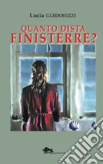 Quanto dista Finisterre? libro