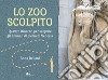 Lo zoo scolpito. Quattro itinerari per scoprire gli animali di pietra di Venezia libro