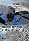 The Billionaire Who Stole Venice libro di Fuga Manuela