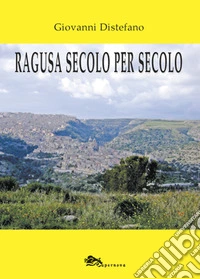 Ragusa secolo per secolo