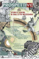 Prospettive. Storie e visioni di una città necessaria libro