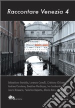 Raccontare Venezia. Vol. 4 libro