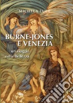 Burne-Jones e Venezia. Un viaggio nella bellezza