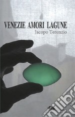 Venezie amori lagune libro