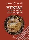 Venise itinéraires ésotériques libro