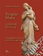 Vergine Maria Gloria di Venezia. Passeggiata storica, artistica e spirituale