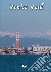 Venice void libro di Di Stefano Giovanni